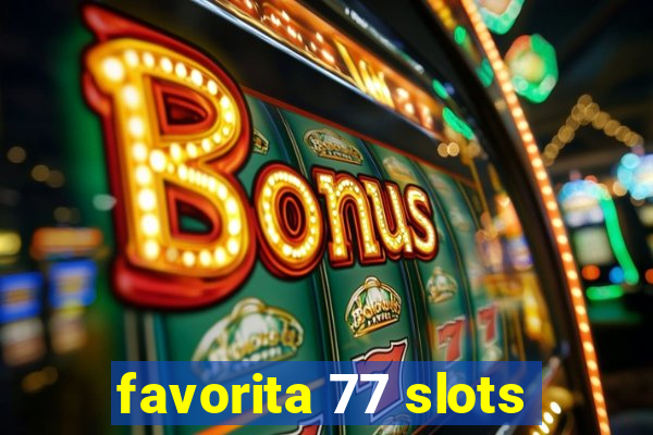 favorita 77 slots